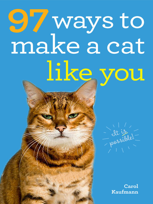 Title details for 97 Ways to Make a Cat Like You by Carol Kaufmann - Available